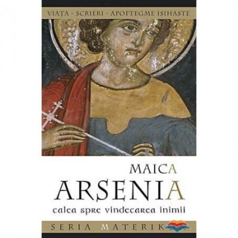 Maica Arsenia. Calea spre vindecarea inimii