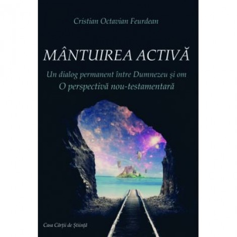 Mantuirea activa. Un dialog permanent intre Dumnezeu si om. O perspectiva nou-testamentara - Cristian Octavian Feurdean