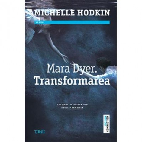 Mara Dyer. Transformarea - Michelle Hodkin. Volumul al doilea din seria MARA DYER