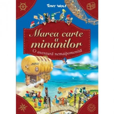 Marea carte a minunilor. O aventura nemaipomenita - Tony Wolf