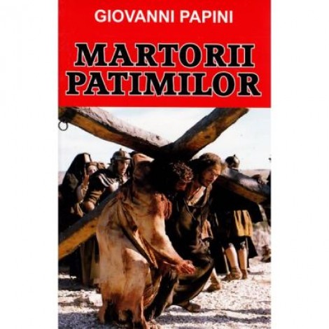 Martorii patimilor - Giovanni Papini