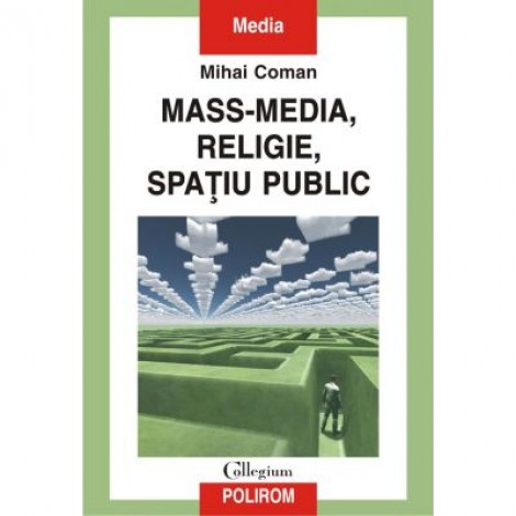 Mass-media, religie, spatiu public - Mihai Coman