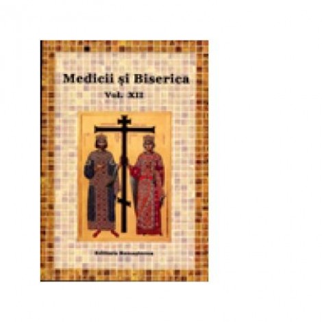 Medicii si Biserica, volumul XII. Crestinul in fata suferintei si a mortii - Volum Colectiv