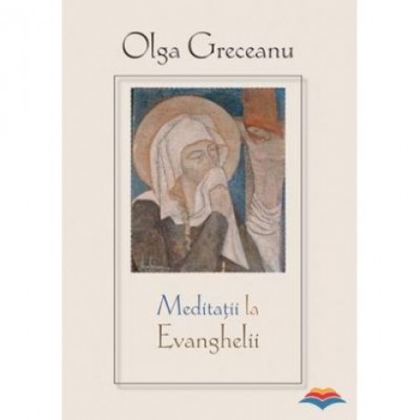 Meditatii la Evanghelii - Olga Greceanu