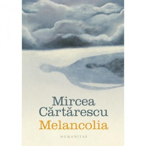 Melancolia - Mircea Cartarescu