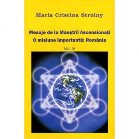 Mesaje de la Maestrii Ascensionati vol 4 - Maria Cristina Stroiny