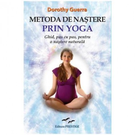 Metoda de nastere prin yoga - Dorothy Guerra
