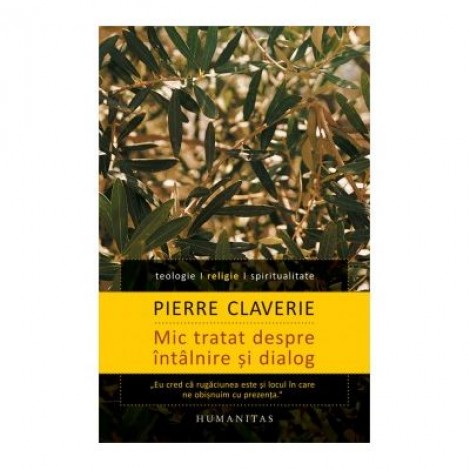 Mic tratat despre intalnire si dialog - Pierre Claverie