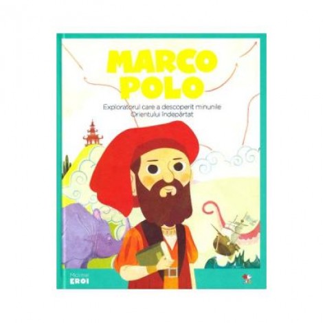 Micii mei eroi. Marco Polo - Javier Alonso Lopez