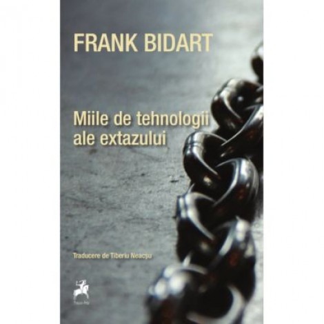 Miile de tehnologii ale extazului - Frank Bidart