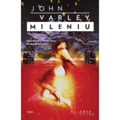 Mileniu - John Varley. Traducere de Mihai-Dan Pavelescu