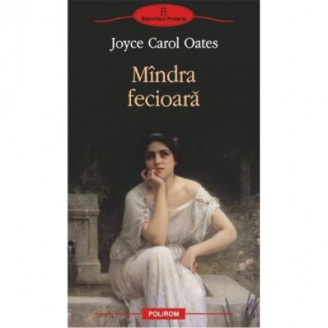 Mindra fecioara - Joyce Carol Oates