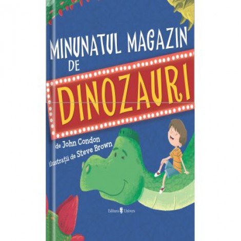 Minunatul magazin de dinozauri - Steve Brown, John Condon