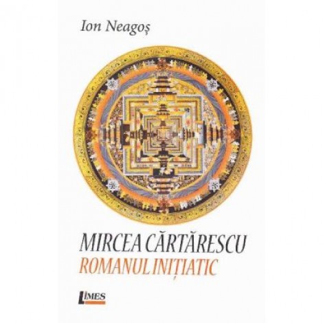 Mircea Cartarescu. Romanul initiatic - Ion Neagos