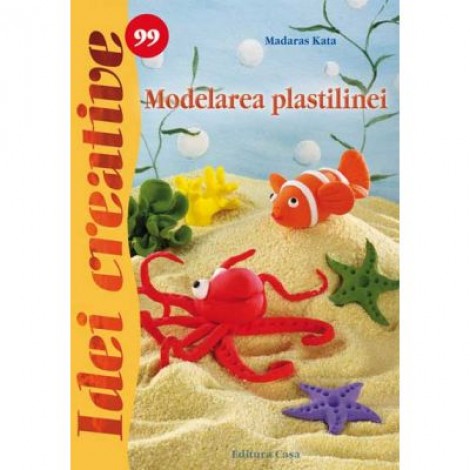 Modelarea plastilinei. Idei creative 99 - Madaras Kata