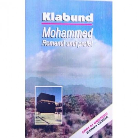 Mohammed. Romanul unui profet - Klabund