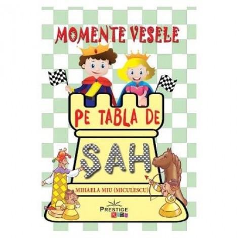 Momente vesele pe tabla de sah - Mihaela Miu