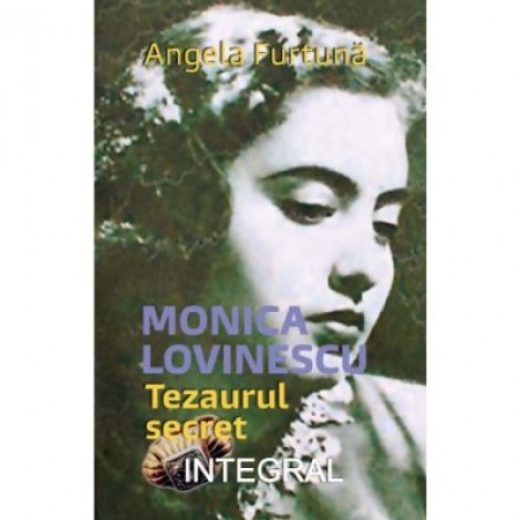 Monica Lovinescu - Tezaurul secret - Angela Furtuna