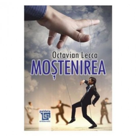 Mostenirea - Octavian Lecca