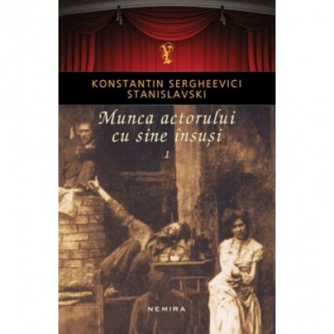 Munca actorului cu sine insusi, vol. 1 - Konstantin Sergheevici Stanislavski