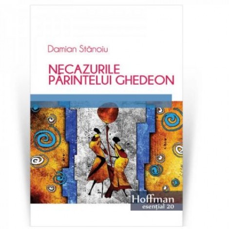 Necazurile parintelui Ghedeon - Damian Stanoiu