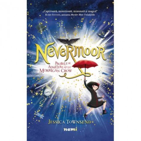 Nevermoor. Probele de admitere ale lui Morrigan Crow - Jessica Townsend