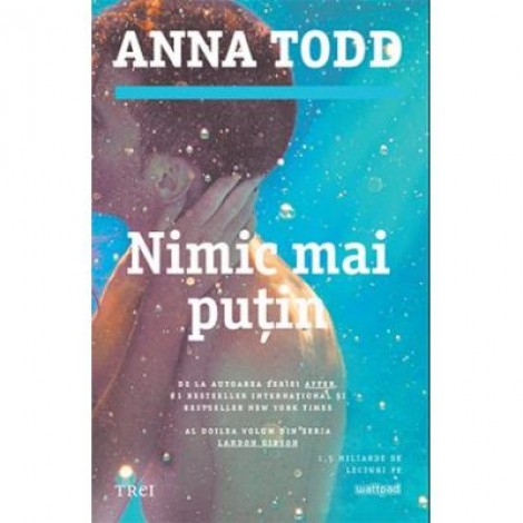 Nimic mai putin - Anna Todd. Al doilea volum din seria Landon Gibson