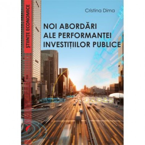 Noi abordari ale performantei investitiilor publice - Cristina Dima