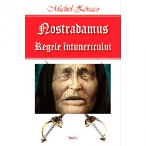 Nostradamus regele intunericului - Michel Zevaco