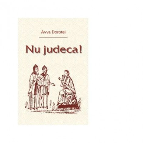 Nu judeca! - Dorotei, avva