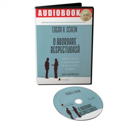 O abordare respectuoasa. Audiobook - Edgar H. Schein