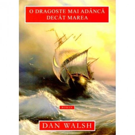 O dragoste mai adanca decat marea - Dan Walsh