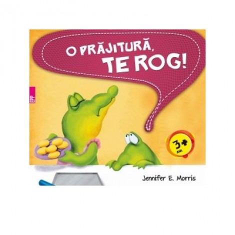 O prajitura, te rog! - Jennifer E. Morris