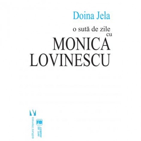 O suta de zile cu Monica Lovinescu (ed. a doua) - Doina Jela