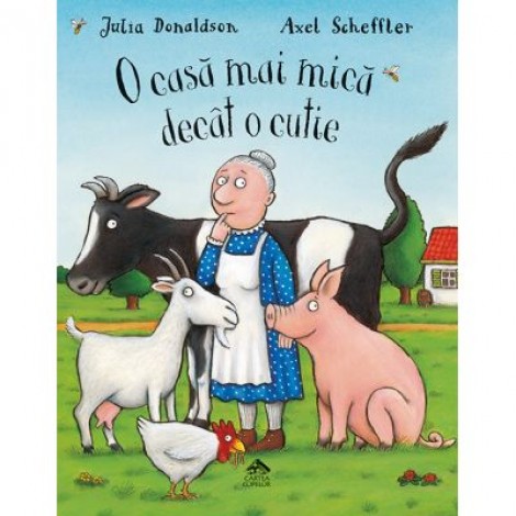 O casa mai mica decat o cutie - Julia Donaldson. Ilustratii de Axel Scheffler