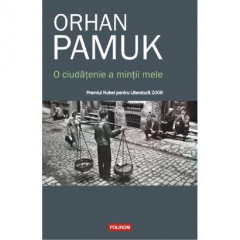 O ciudatenie a mintii mele - Orhan Pamuk