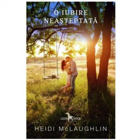 O iubire neasteptata. Volumul 2 din seria Beaumont - Heidi McLaughlin