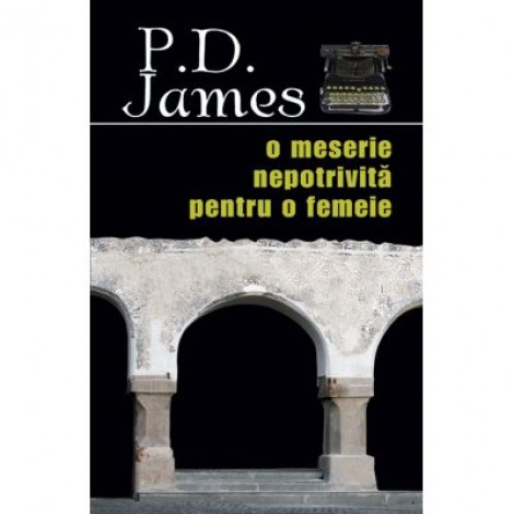 O meserie nepotrivita pentru o femeie - P. D. James