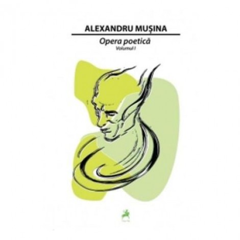 Opera poetica. Vol. 1 - Alexandru Musina