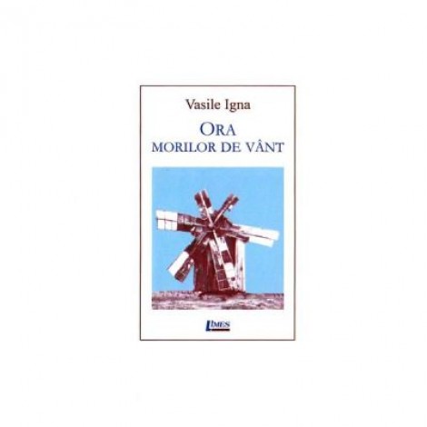 Ora morilor de vant - Vasile Igna