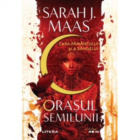 Orasul Semilunii. Casa Pamantului si a Sangelui - Sarah J. Maas