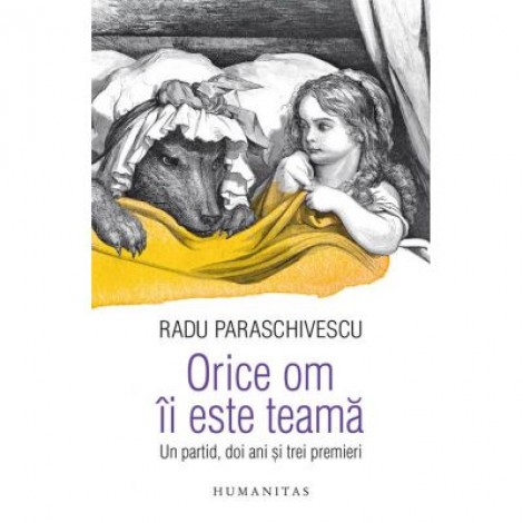 Orice om ii este teama. Un partid, doi ani si trei premieri - Radu Paraschivescu