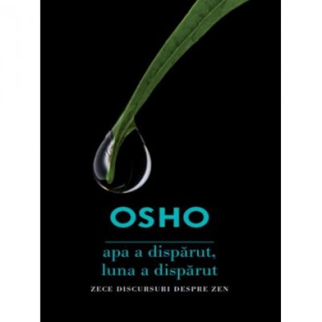 Osho. Apa a disparut, luna a disparut. Zece discursuri despre ZEN - Osho International Foundation