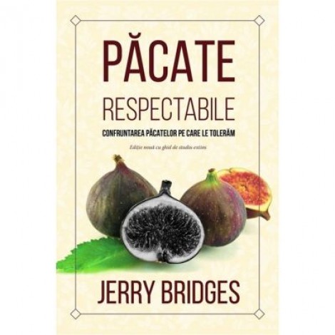 Pacate respectabile. Confruntarea pacatelor pe care le toleram - Jerry Bridges