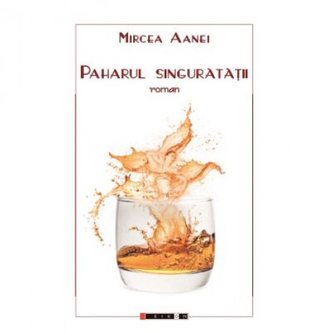 Paharul singuratatii - Mircea AANEI