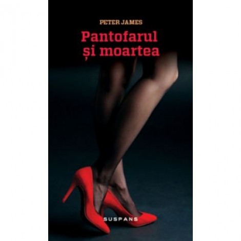 Pantofarul si moartea - Peter James