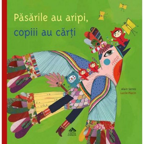 Pasarile au aripi, copiii au carti - Alain Serres