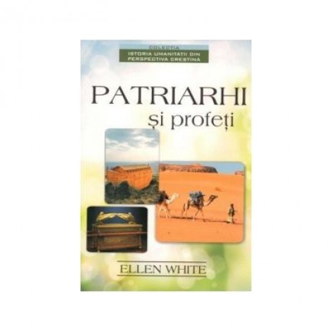 Patriarhi si profeti - Ellen G. White