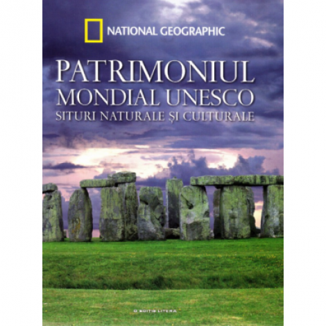 Patrimoniul Mondial UNESCO. Situri naturale si culturale. Vol. 2