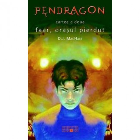 Pendragon Faar. Orasul pierdut. Cartea a doua - D. J. MacHale